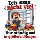Tasse »Ich esse nicht viel. Nur ständig und in größeren Mengen.«