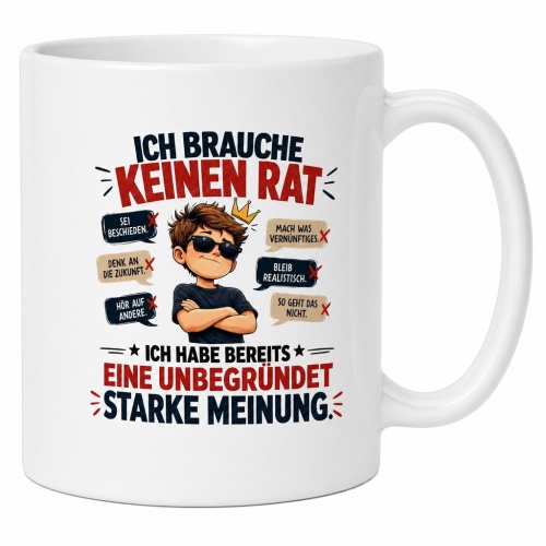 Tasse »Ich brauche keinen Rat – starke...