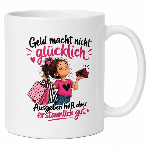 Tasse »Geld macht nicht glücklich. Ausgeben...
