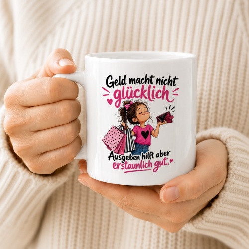 Tasse »Geld macht nicht glücklich. Ausgeben hilft aber erstaunlich gut.«