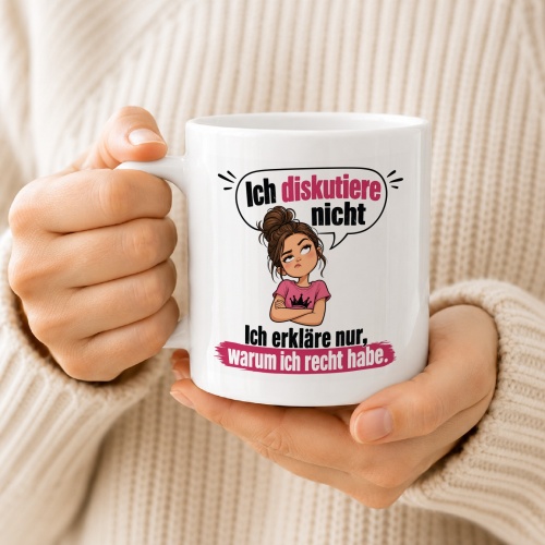 Tasse »Ich diskutiere nicht, ich erkläre nur, warum ich recht habe«