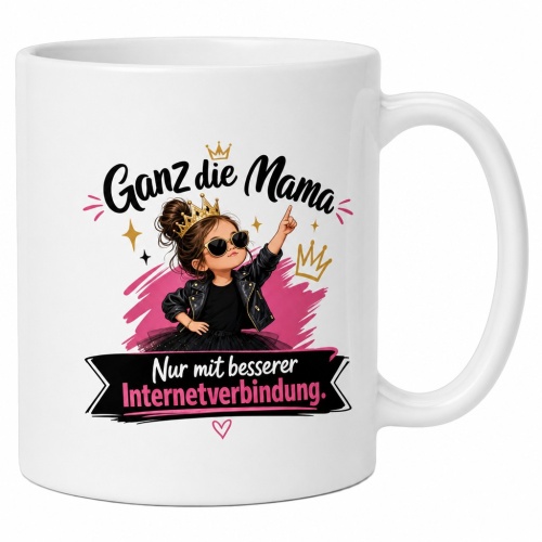Tasse »Ganz die Mama. Nur mit besserer...