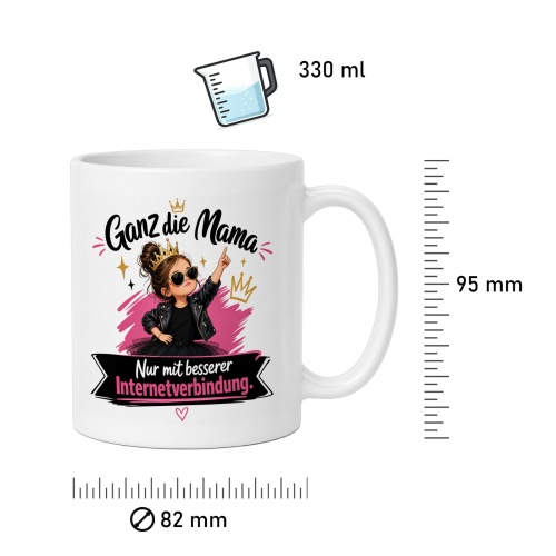 Tasse »Ganz die Mama. Nur mit besserer Internetverbindung«