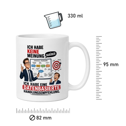 Tasse »Ich habe keine Meinung, ich habe eine datenbasierte Handlungsempfehlung«