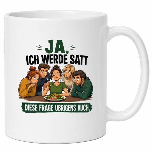 Tasse »Ja, ich werde satt. Diese Frage...