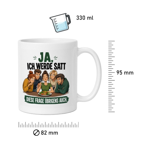 Tasse »Ja, ich werde satt. Diese Frage übrigens auch.«