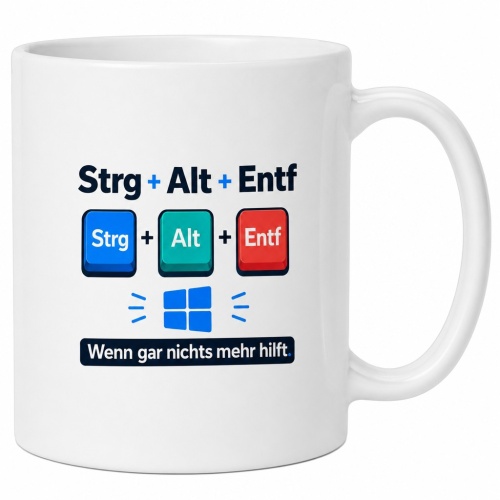 Tasse »Strg + Alt + Entf – Wenn gar nichts mehr hilft«