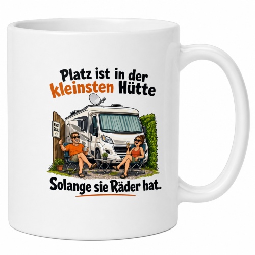 Tasse »Platz ist in der kleinsten Hütte....