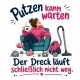 Tasse »Putzen kann warten, der Dreck läuft nicht weg«