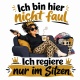 Tasse »Ich bin hier nicht faul – Ich regiere nur im Sitzen«