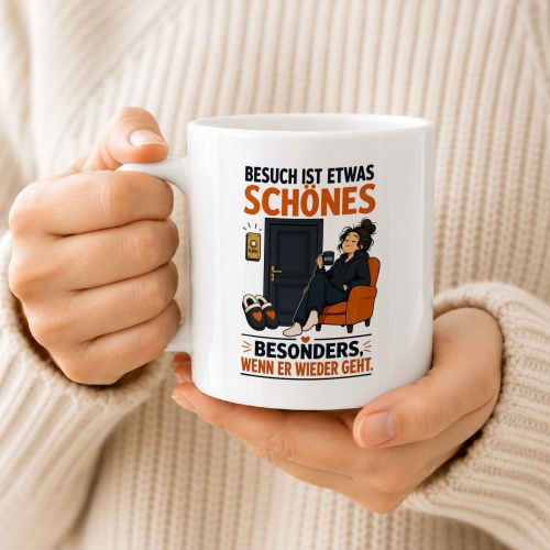 Tasse »Besuch ist etwas Schönes«