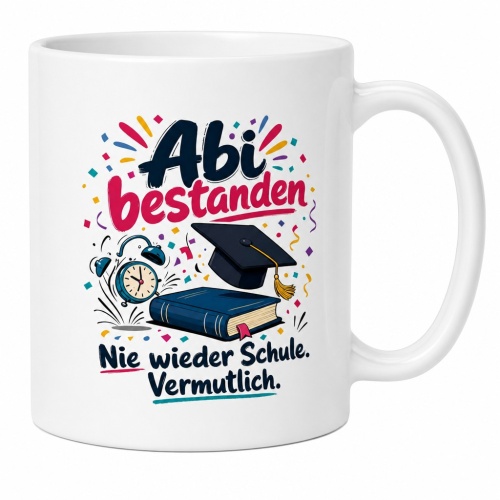 Tasse »Abi bestanden – Nie wieder Schule....