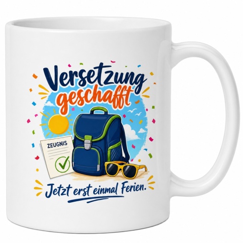 Tasse »Versetzung geschafft – Jetzt erst...