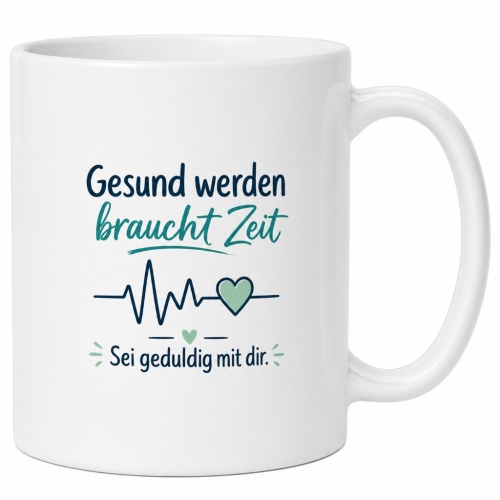 Tasse »Gesund werden braucht Zeit«