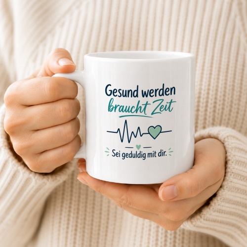 Tasse »Gesund werden braucht Zeit«