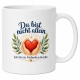 Tasse »Du bist nicht allein«