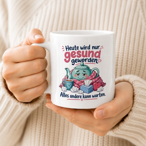 Tasse »Heute wird nur gesund geworden«
