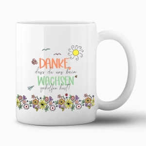 Tasse "Danke dass du uns beim Wachsen..."