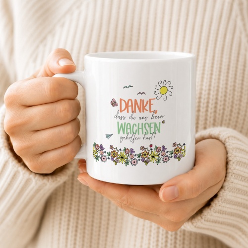 Tasse »Danke dass du uns beim Wachsen...«