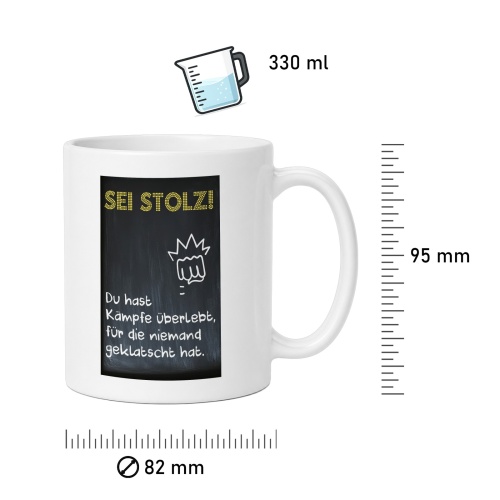 Tasse »Sei stolz! Du hast Kämpfe überlebt«