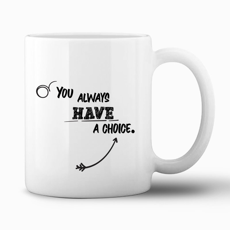 Tasse "You always have a choice"
