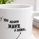 Tasse »You always have a choice.«