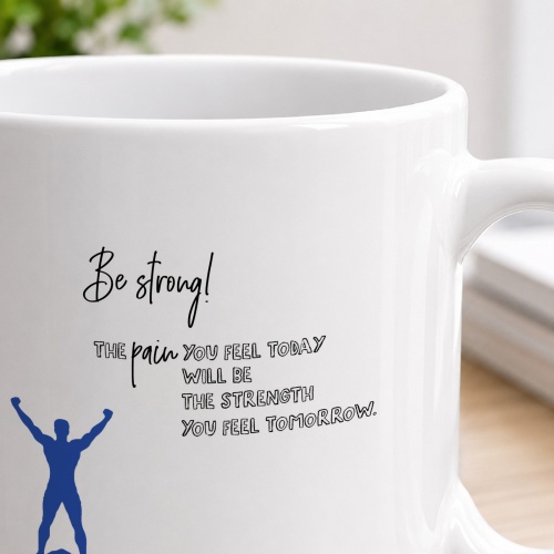 Tasse »Be strong! The pain you feel today…«
