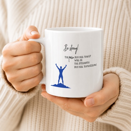 Tasse »Be strong! The pain you feel today…«