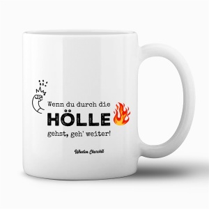 Tasse "Wenn du durch die Hölle gehst, geh...