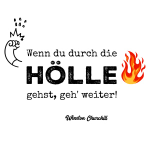 Tasse "Wenn du durch die Hölle gehst, geh...