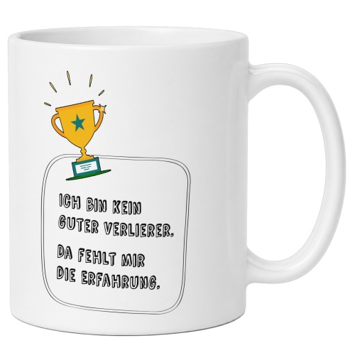 Tasse »Ich bin kein guter Verlierer. Da fehlt mir...