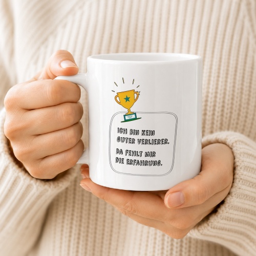 Tasse »Ich bin kein guter Verlierer. Da fehlt mir die Erfahrung.«