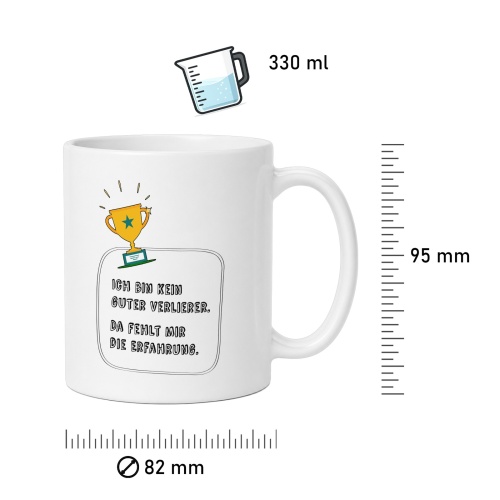Tasse »Ich bin kein guter Verlierer. Da fehlt mir die Erfahrung.«