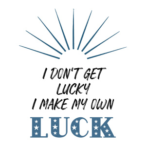Tasse "I dont get lucky, I make my own luck"