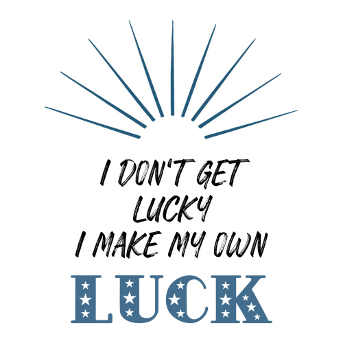 Tasse »I dont get lucky I make my own luck«