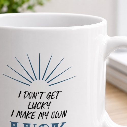 Tasse »I dont get lucky I make my own luck«