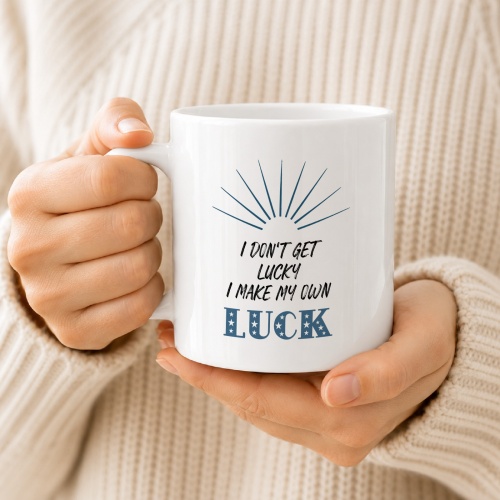 Tasse »I dont get lucky I make my own luck«