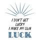 Tasse "I dont get lucky, I make my own luck"
