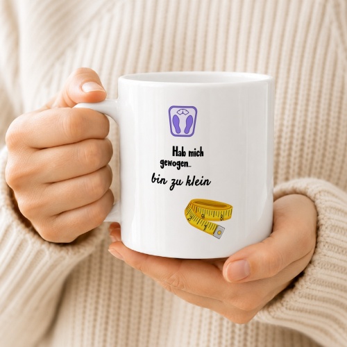 Tasse »Hab mich gewogen... bin zu klein«