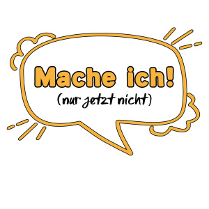 Tasse "Mache ich, nur jetzt nicht"