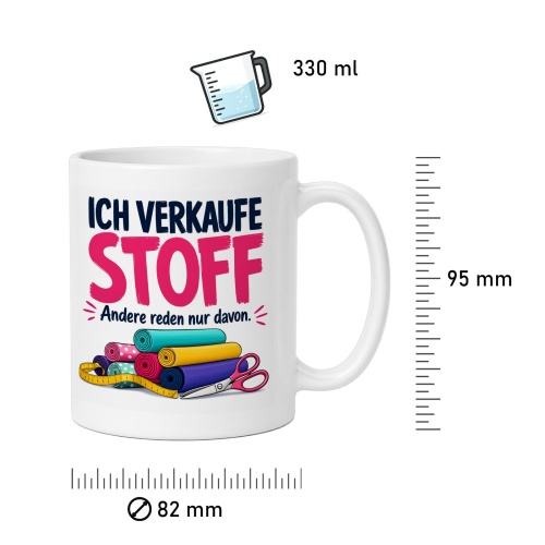 Tasse »Ich verkaufe Stoff Andere reden nur davon.«
