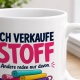 Tasse »Ich verkaufe Stoff Andere reden nur davon.«