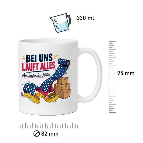 Tasse »Bei uns läuft alles am laufenden Meter.«
