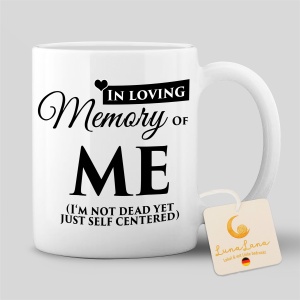 Tasse "In loving memory to ME"