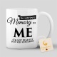 Tasse "In loving memory to ME"