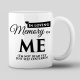 Tasse "In loving memory to ME"