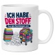 Tasse »Ich habe den Stoff aus dem Bestellungen sind.«