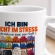 Tasse »Ich bin nicht im Stress«