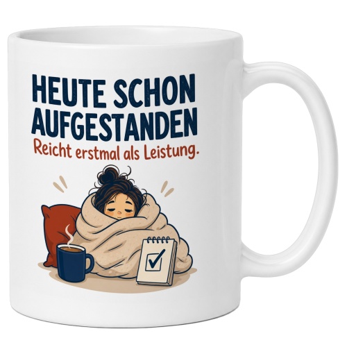 Tasse »Heute schon aufgestanden«