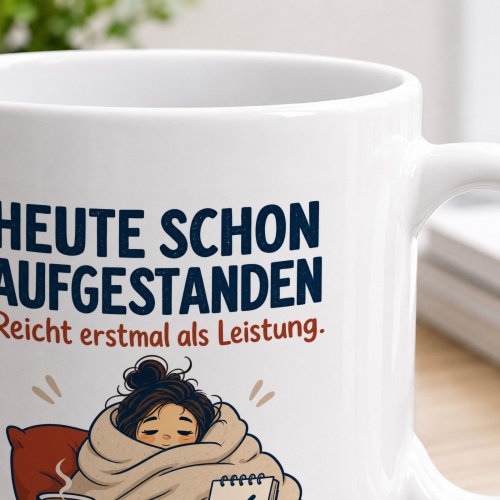 Tasse »Heute schon aufgestanden«
